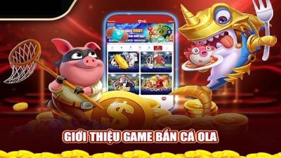 Bắn cá Ola là gì? Cơ hội săn cá tiền tỷ cho các bet thủ